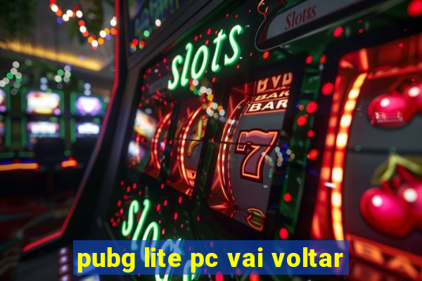 pubg lite pc vai voltar